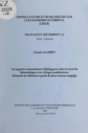 Les apports austronésiens à Madagascar, dans le canal de Mozambique et en Afrique zambézienne - Claude Allibert - FeniXX réédition numérique