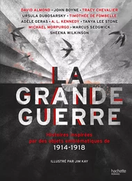 LA GRANDE GUERRE - Histoires inspirées par des objets emblématiques de 1914-1918