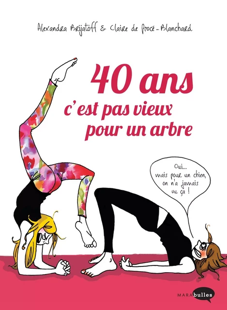 40 ans c'est pas vieux pour un arbre - Alexandra Brijatoff, Claire de Procé-Blanchard - Marabout