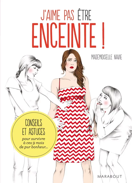 J'aime pas être enceinte ! Conseils et astuces pour survivre pendant 9 mois - Virginie Mosser - Marabout