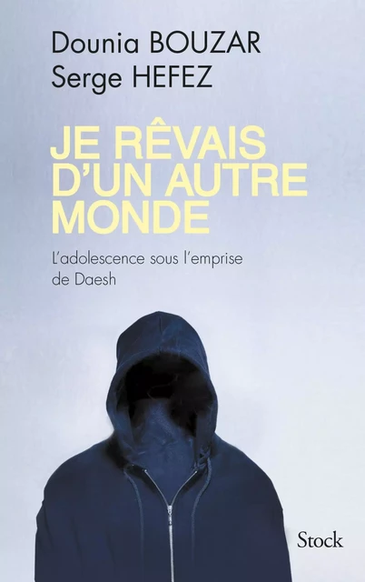 Je rêvais d'un autre monde - Dounia Bouzar, Serge Hefez - Stock