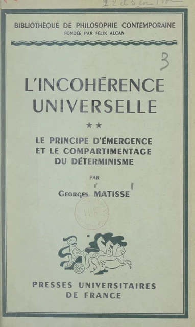 L'incohérence universelle (2). Le principe d'émergence et le compartimentage du déterminisme - Georges Matisse - FeniXX réédition numérique