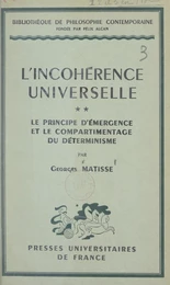 L'incohérence universelle (2). Le principe d'émergence et le compartimentage du déterminisme