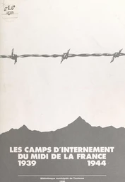 Les camps d'internement du Midi de la France, 1939-1944