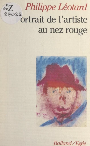 Portrait de l'artiste au nez rouge - Philippe Léotard, Ange-Philippe Léotard Tomasi - FeniXX réédition numérique