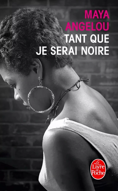 Tant que je serai noire - Maya Angelou - Le Livre de Poche