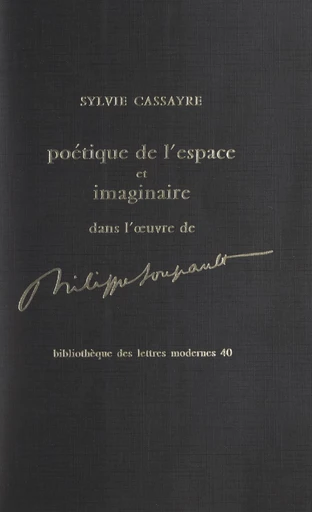 Poétique de l'espace et imaginaire dans l'œuvre de Philippe Soupault - Sylvie Cassayre - FeniXX réédition numérique