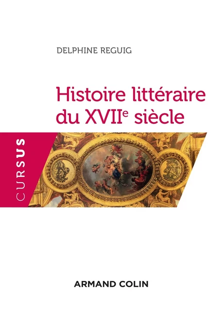 Histoire littéraire du XVIIe siècle - Delphine Reguig - Armand Colin