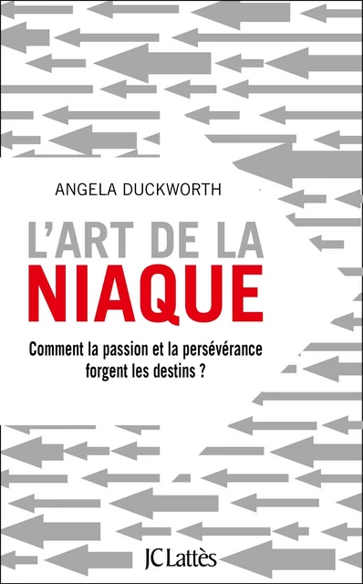 L'art de la niaque - Angela Duckworth - JC Lattès