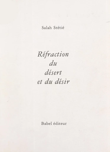 Réfraction du désert et du désir - Salah Stétié - FeniXX réédition numérique