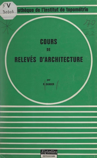 Cours de relevés d'architecture - Raymon Danger - FeniXX réédition numérique