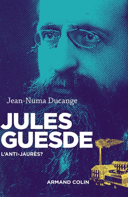 Jules Guesde - Jean-Numa Ducange, Vincent Duclert - Armand Colin