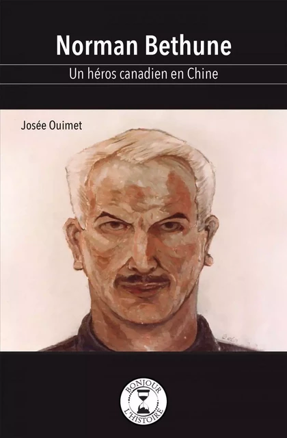 Norman Bethune - Josée Ouimet - Éditions de l'Isatis