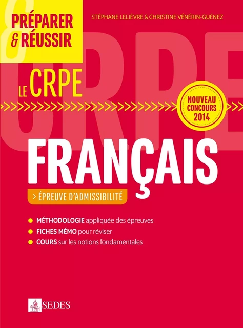 Préparer et réussir le CRPE - Épreuve d'admissibilité de Français - Stéphane Lelièvre, Christine Vénérin-Guénez - Editions Sedes