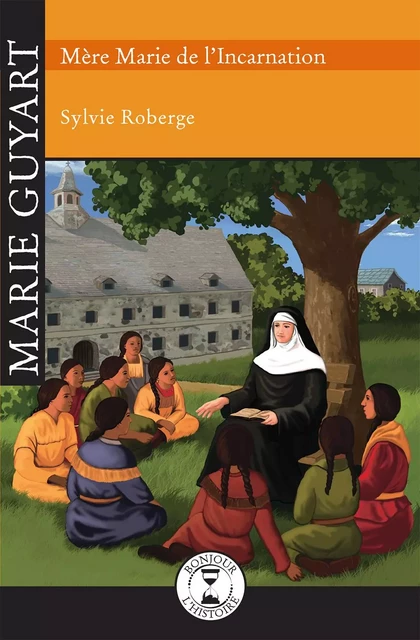 Marie Guyart - Sylvie Roberge - Éditions de l'Isatis