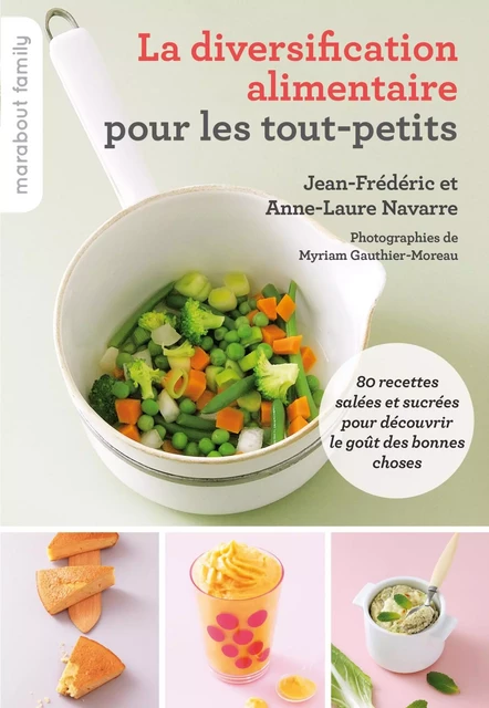 La diversification alimentaire pour les tout-petits - Anne-Laure Navarre, Jean-Frédéric Navarre - Marabout