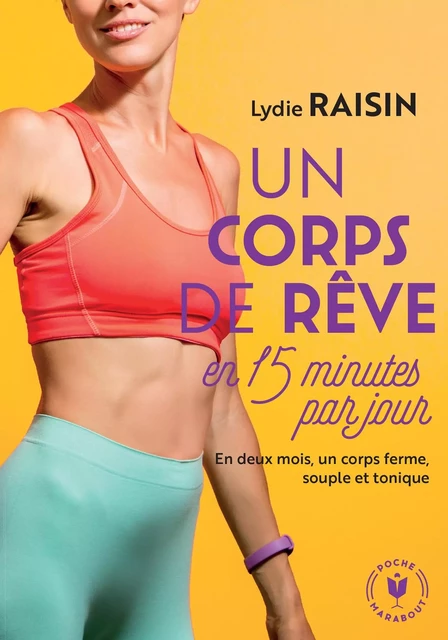 Un corps de rêve en 15min par jour - Lydie Raisin - Marabout