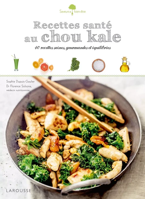 Recettes santé au chou kale - Dr Florence Solsona, Sophie Dupuis-Gaulier - Larousse