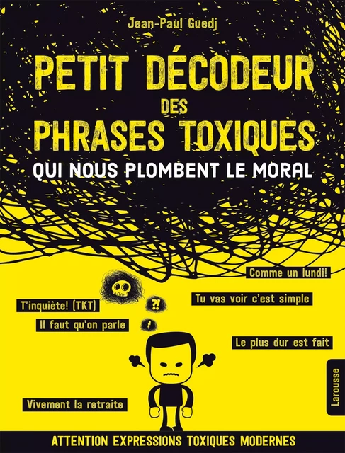 Petit décodeur des phrases toxiques...qui nous plombent le moral - Jean-Paul Guedj - Larousse