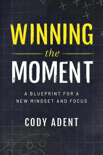 Winning the Moment - Cody Adent - Advantage Media Group, Inc.