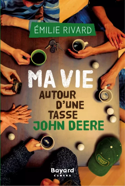 Ma vie autour d'une tasse John Deere - Émilie Rivard - Bayard Canada Livres