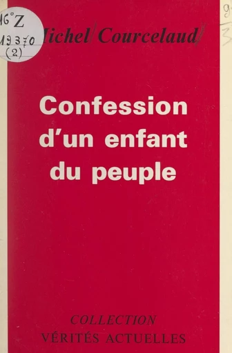 Confession d'un enfant du peuple - Michel Courcelaud - FeniXX réédition numérique