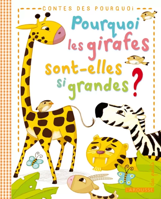 Pourquoi les girafes sont-elles si grandes ? - Eric Marson - Larousse