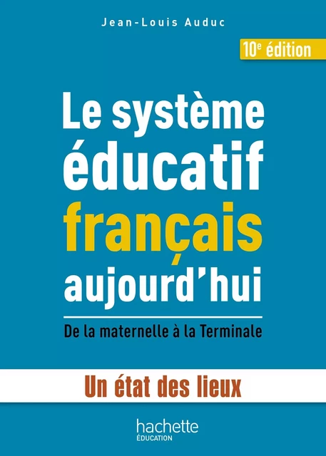 Le système éducatif français aujourd'hui - Jean-Louis Auduc - Hachette Éducation