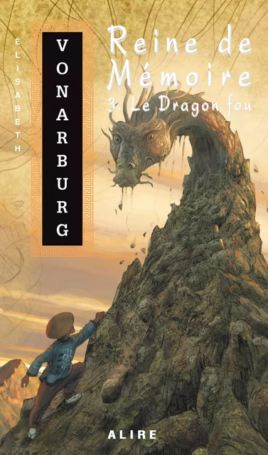 Reine de Mémoire 3. Le Dragon fou - Élisabeth Vonarburg - Alire