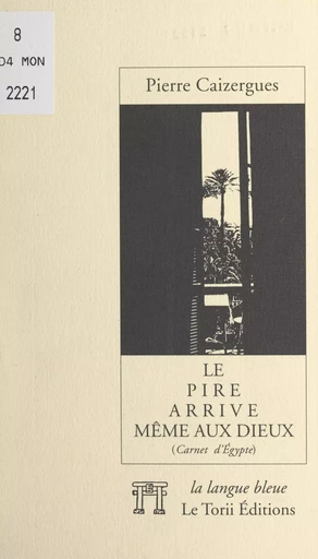 Le pire arrive même aux dieux - Pierre Caizergues - FeniXX réédition numérique