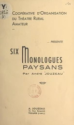 La Coopérative d'organisation du théâtre rural amateur présente : Six monologues paysans