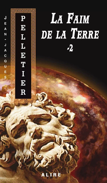 Faim de la Terre -2 (La) - Jean-Jacques Pelletier - Alire