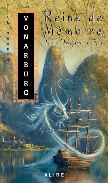 Reine de Mémoire 2. Le Dragon de Feu - Élisabeth Vonarburg - Alire