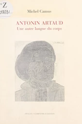 Antonin Artaud, une autre langue du corps