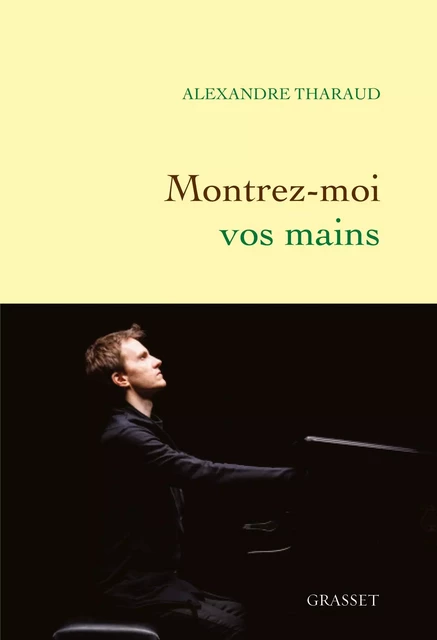 Montrez-moi vos mains - Alexandre Tharaud - Grasset