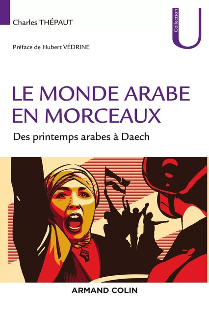 Le monde arabe en morceaux - Charles Thepaut - Armand Colin