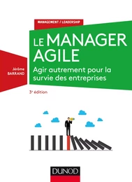 Le manager agile - 3e éd.