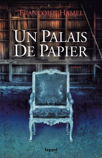 Un palais de papier - Françoise Hamel - Fayard