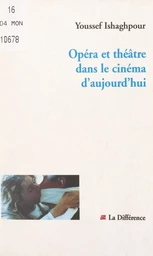 Opéra et théâtre dans le cinéma d'aujourd'hui