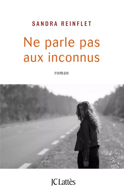 Ne parle pas aux inconnus - Sandra Reinflet - JC Lattès