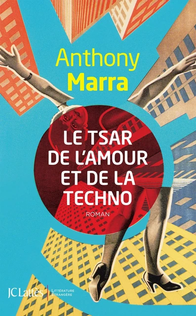 Le Tsar de l'amour et de la techno - Anthony Marra - JC Lattès