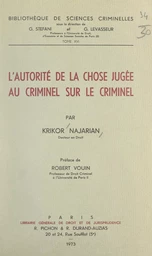 L'autorité de la chose jugée au criminel sur le criminel