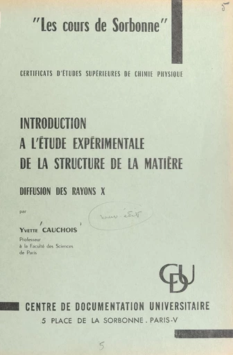 Introduction à l'étude expérimentale de la structure de la matière - Yvette Cauchois - FeniXX réédition numérique