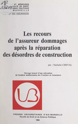 Les recours de l'assureur dommages après la réparation des désordres de construction - Nathalie Cheval - FeniXX réédition numérique