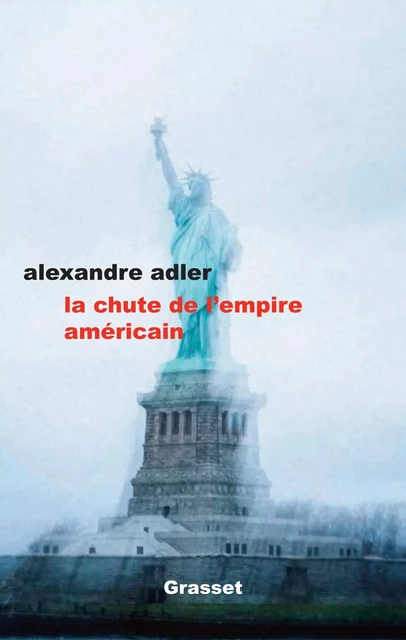 La chute de l'empire américain - Alexandre Adler - Grasset