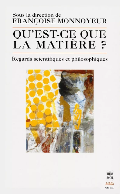 Qu'est ce que la matière ?- Inédit - Françoise Monnoyeur - Le Livre de Poche