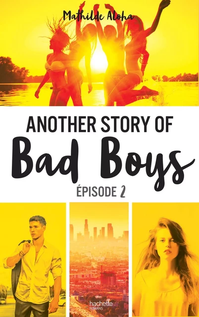 Another story of bad boys - tome 2 - Mathilde Aloha - Hachette Romans