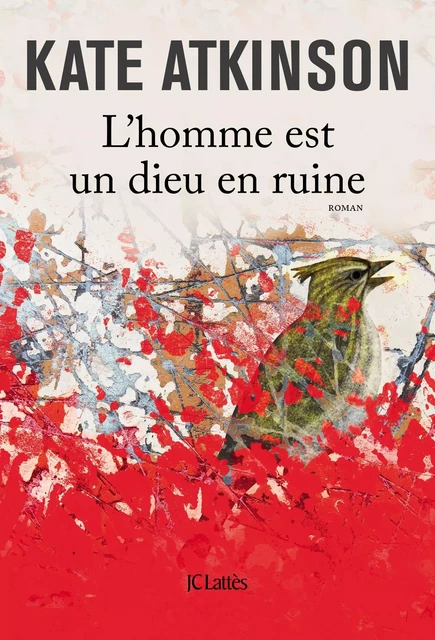 L'homme est un dieu en ruine - Kate Atkinson - JC Lattès