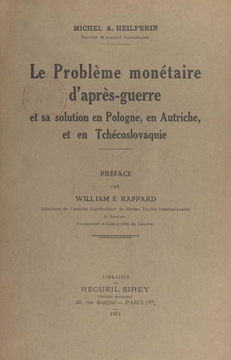 Le problème monétaire d'après-guerre et sa solution en Pologne, en Autriche, et en Tchécoslovaquie - Michel A. Heilperin - FeniXX réédition numérique