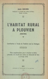 L'habitat rural à Plouvien (Finistère) : contribution à l'étude de l'habitat rural en Bretagne